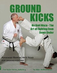 cover of the book Ground Kicks Advanced Martial Art Kicks for Groundfighting