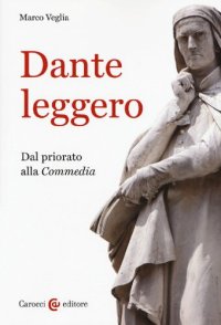 cover of the book Dante leggero. Dal priorato alla «Commedia»