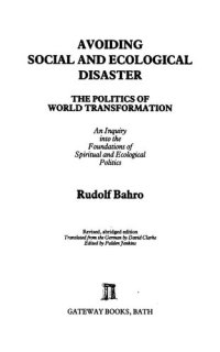 cover of the book Avoiding social and ecological disaster : the politics of world transformation : an inquiry into the foundations of spiritual and ecological politics