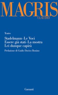 cover of the book Teatro: Stadelmann-Le voci-Essere già stati-La mostra-Lei dunque capirà