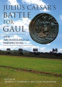 cover of the book Julius Caesar's Battle for Gaul: New Archaeological Perspectives