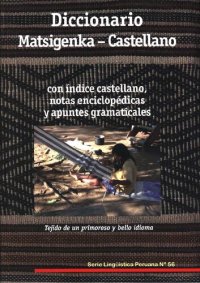 cover of the book Diccionario Matsigenka (Arawak) - Castellano: con índice castellano, notas enciclopédicas y apuntes gramaticales. Tejido de un primoroso y bello idioma