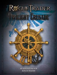 cover of the book Rogue Trader: Twilight Crusade