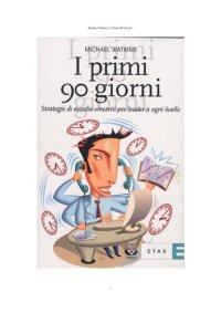 cover of the book I primi 90 giorni: Strategie manageriali per avere successo in un nuovo lavoro