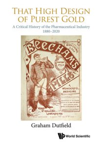 cover of the book That High Design of Purest Gold: A Critical History of the Pharmaceutical Industry, 1880–2020