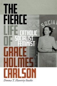 cover of the book The Fierce Life of Grace Holmes Carlson