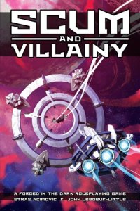 cover of the book Scum and Villainy: A Forged in the Dark Roleplaying Game