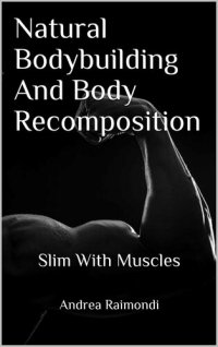 cover of the book Natural Bodybuilding And Body Recomposition: Slim With Muscles