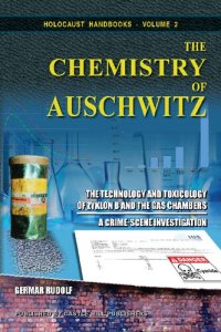 cover of the book The Chemistry of Auschwitz: The Technology and Toxicology of Zyklon B and the Gas Chambers - A Crime-Scene Investigation