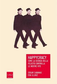 cover of the book Happycracy. Come la scienza della felicità controlla le nostre vite