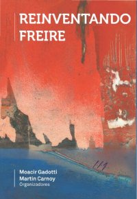 cover of the book Reinventando Freire. A práxis do Instituto Paulo Freire