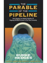 cover of the book The Parable Of The Pipeline: How Anyone Can Build A Pipeline Of Ongoing Residual Income In The New Economy