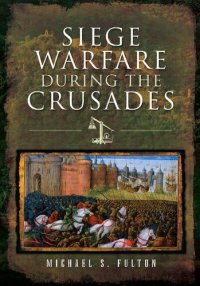 cover of the book Siege Warfare during the Crusades