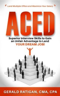 cover of the book ACED: Superior Interview Skills to Gain an Unfair Advantage to Land Your Dream Job!