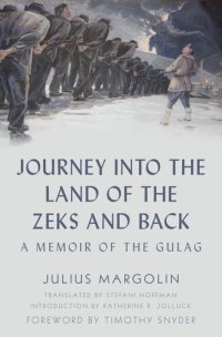 cover of the book Journey into the Land of the Zeks and Back: A Memoir of the Gulag