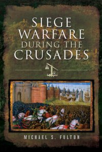 cover of the book Siege Warfare During the Crusades