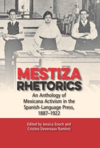 cover of the book Mestiza Rhetorics: An Anthology of Mexicana Activism in the Spanish-Language Press, 1887-1922