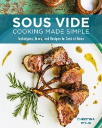 cover of the book Sous Vide Cooking Made Simple:Techniques, Ideas and Recipes to Cook at Home