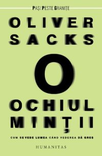 cover of the book Ochiul minții. Cum se vede lumea când vederea dă greș