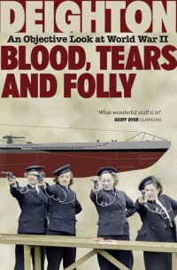 cover of the book Blood, Tears and Folly: An Objective Look at World War II