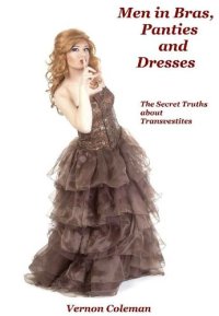 cover of the book Men in Bras, Panties and Dresses: The Secret Truths About Transvestites