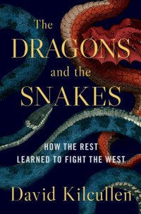 cover of the book The Dragons and the Snakes: How the West Learned to Fight the Rest