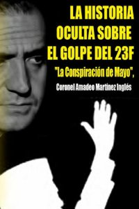 cover of the book La historia oculta sobre el golpe del 23 F