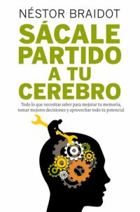 cover of the book Sácale partido a tu cerebro