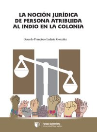 cover of the book La noción jurídica de persona atribuida al indio en la colonia