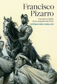 cover of the book Francisco Pizarro. Una nueva visión de la conquista del Perú