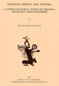 cover of the book Shamans, Priests, and Witches : A Cross-Cultural Study of Magico-Religious Practitioners