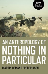 cover of the book An Anthropology of Nothing in Particular