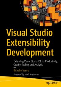 cover of the book Visual Studio Extensibility Development: Extending Visual Studio IDE for Productivity, Quality, Tooling, and Analysis