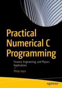 cover of the book Practical Numerical C Programming: Finance, Engineering, and Physics Applications