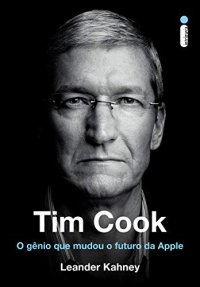 cover of the book Tim Cook: O gênio que mudou o futuro da Apple