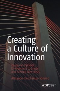 cover of the book Creating a Culture of Innovation: Design an Optimal Environment to Create and Execute New Ideas