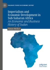 cover of the book Imperialism and Economic Development in Sub-Saharan Africa: An Economic and Business History of Sudan