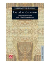 cover of the book Las raíces y las ramas: fuentes y derivaciones de la Cábala hispanohebrea