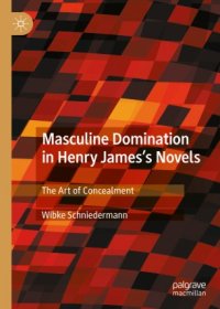 cover of the book Masculine Domination in Henry James's Novels: The Art of Concealment