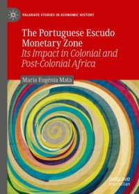 cover of the book The Portuguese Escudo Monetary Zone: Its Impact in Colonial and Post-Colonial Africa