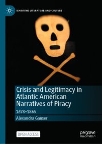 cover of the book Crisis and Legitimacy in Atlantic American Narratives of Piracy: 1678-1865