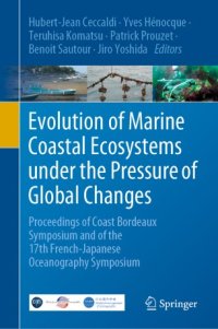 cover of the book Evolution of Marine Coastal Ecosystems under the Pressure of Global Changes: Proceedings of Coast Bordeaux Symposium and of the 17th French-Japanese Oceanography Symposium