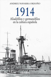 cover of the book 1914. Aliadófilos y germanófilos en la cultura española