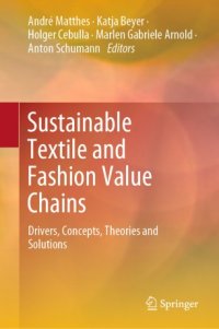 cover of the book Sustainable Textile and Fashion Value Chains: Drivers, Concepts, Theories and Solutions