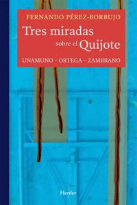 cover of the book Tres miradas sobre el Quijote: Unamuno - Ortega - Zambrano