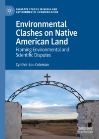 cover of the book Environmental Clashes on Native American Land: Framing Environmental and Scientific Disputes