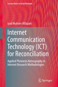 cover of the book Internet Communication Technology (ICT) for Reconciliation: Applied Phronesis Netnography in Internet Research Methodologies