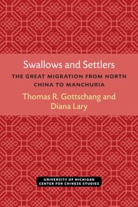 cover of the book Swallows and Settlers: The Great Migration from North China to Manchuria