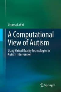 cover of the book A Computational View of Autism: Using Virtual Reality Technologies in Autism Intervention