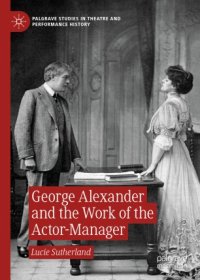 cover of the book George Alexander and the Work of the Actor-Manager